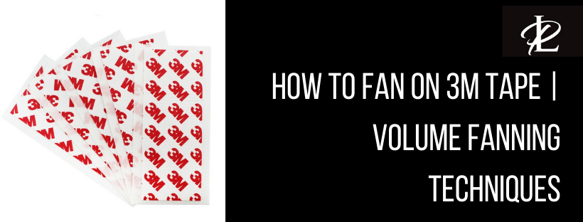 HOW TO FAN ON 3M TAPE | VOLUME FANNING TECHNIQUES